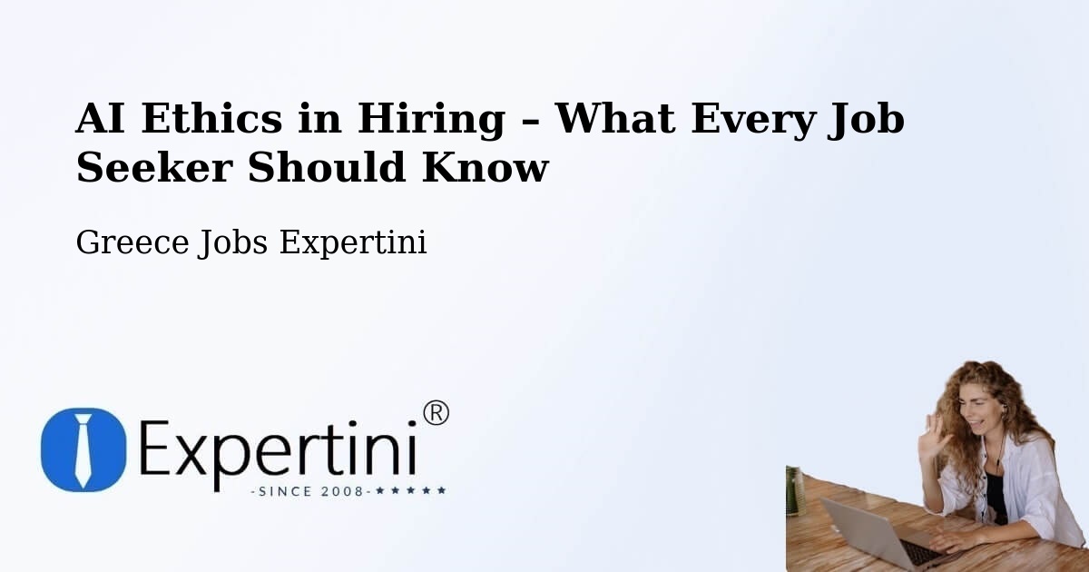 AI Ethics in Recruitment & Hiring – Polykárpi - Polykárpi, Greece Jobs Expertini