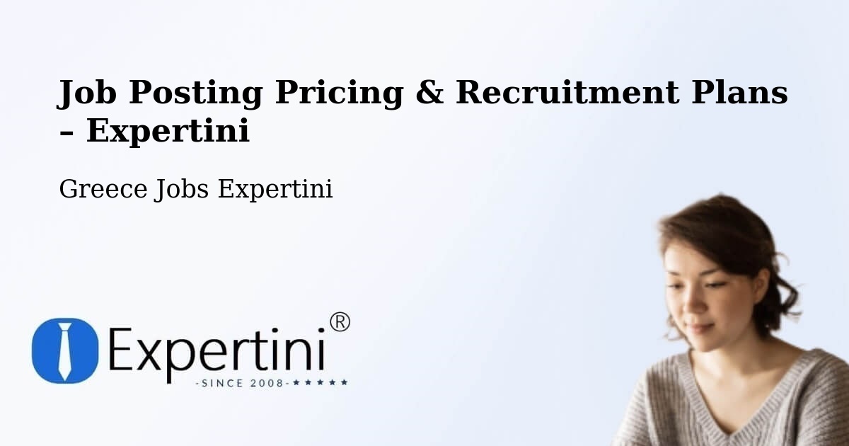 Job Posting Pricing & Recruitment Plans – Polykárpi - Polykárpi, Greece Jobs Expertini